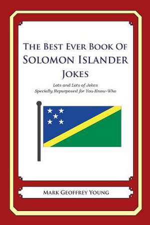 The Best Ever Book of Solomon Islander Jokes de Mark Geoffrey Young