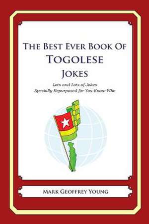 The Best Ever Book of Togolese Jokes de Mark Geoffrey Young