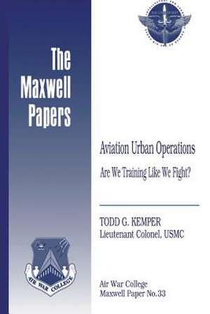 Aviation Urban Operations de Lieutenant Colonel Usmc Todd G. Kemper