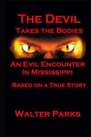 The Devil Takes the Bodies de Walter Parks