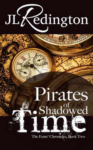 Pirates of Shadowed Time de Jl Redington