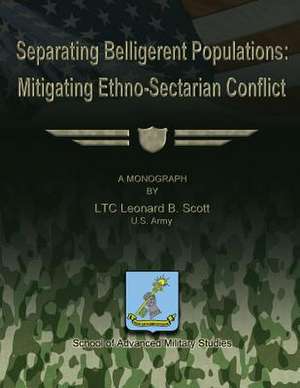 Separating Belligerent Populations de Us Army Ltc Leonard B. Scott