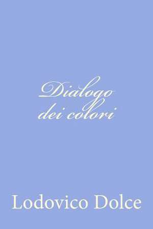 Dialogo Dei Colori de Lodovico Dolce