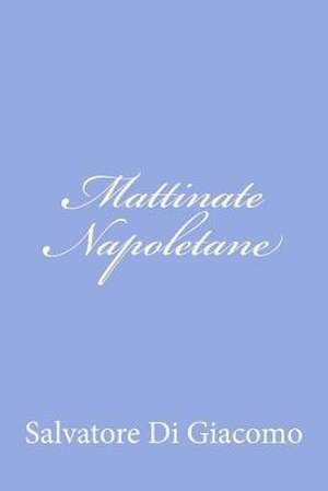 Mattinate Napoletane de Salvatore Di Giacomo