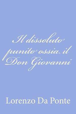 Il Dissoluto Punito Ossia Il Don Giovanni de Lorenzo Da Ponte