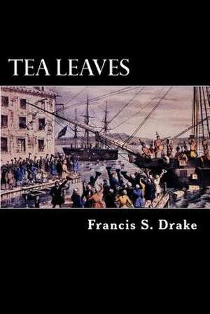 Tea Leaves de Francis S. Drake