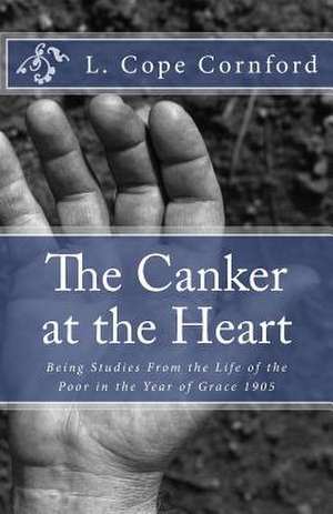 The Canker at the Heart de L. Cope Cornford