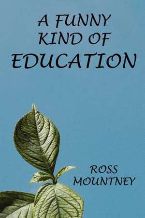 A Funny Kind of Education de Ross Mountney