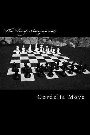 The Temp Assignment de Cordelia Moye