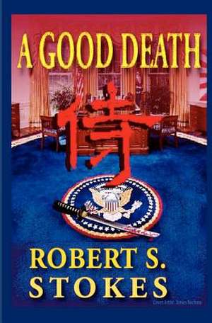 A Good Death de MR Robert S. Stokes