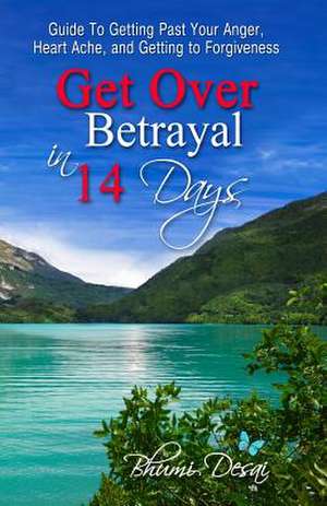 Get Over Betrayal in 14 Days de B. Desai