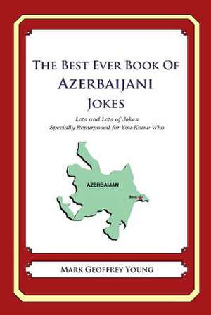 The Best Ever Book of Azerbaijani Jokes de Mark Geoffrey Young