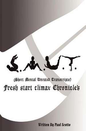 S.M.U.T. Vol I - Fresh Start Climax Chronicles de Paul Scotto