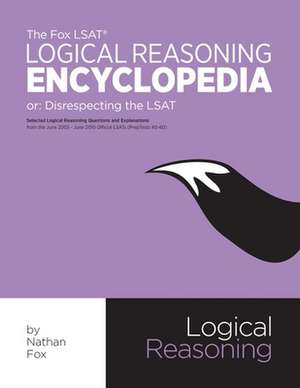 The Fox LSAT Logical Reasoning Encyclopedia de Nathan Fox