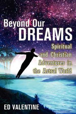 Beyond Our Dreams de Ed Valentine