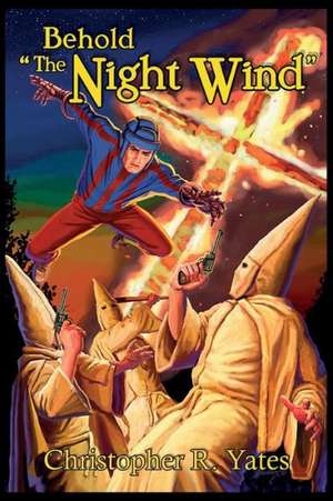 Behold the Night Wind: The Night Wind Saga, Volume Five de Christopher R. Yates