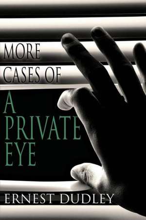 More Cases of a Private Eye de Ernest Dudley