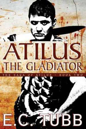 Atilus the Gladiator de E. C. Tubb