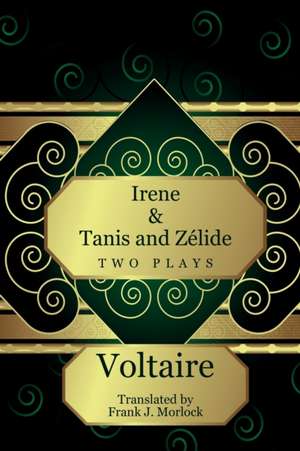 Irene & Tanis and Zelide de Voltaire