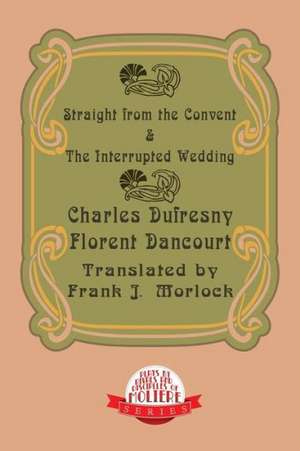 Straight from the Convent & the Interrupted Wedding de Charles Dufresny