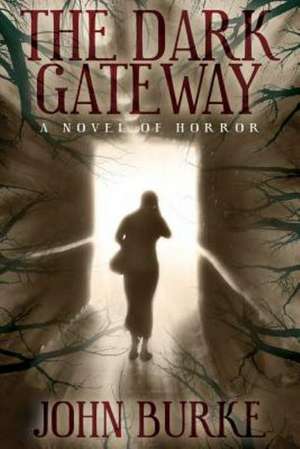 The Dark Gateway de John Burke