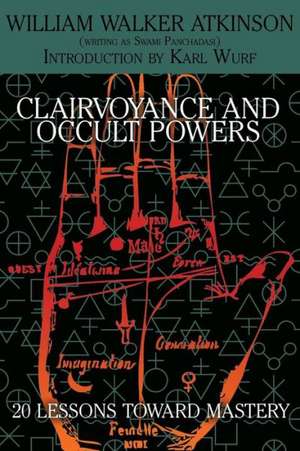 Clairvoyance and Occult Powers de William Walker Atkinson