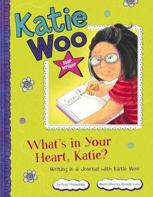 What's in Your Heart, Katie?: Writing in a Journal with Katie Woo de Fran Manushkin