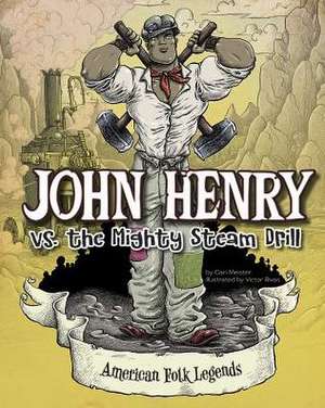 John Henry vs. the Mighty Steam Drill de CARI MEISTER