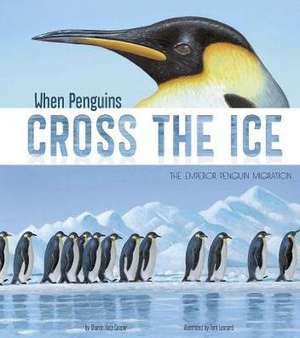 When Penguins Cross the Ice: The Emperor Penguin Migration de Sharon Katz Cooper