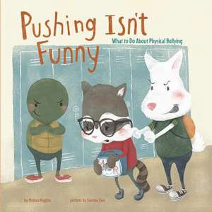 Pushing Isn't Funny: What to Do about Physical Bullying de Melissa Higgins