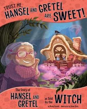 Trust Me, Hansel and Gretel Are Sweet! de Nancy Loewen