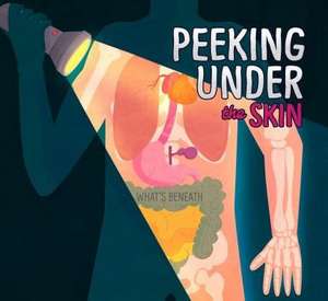 Peeking Under Your Skin de Karen Latchana Kenney