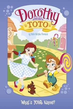 Dorothy and Toto What's Your Name? de Debbi Michiko Florence