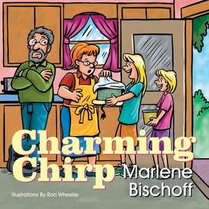 Charming Chirp de Marlene A. Bischoff