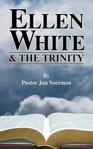 Ellen White and the Trinity de Jan Voerman