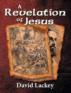 A Revelation of Jesus de David Lackey