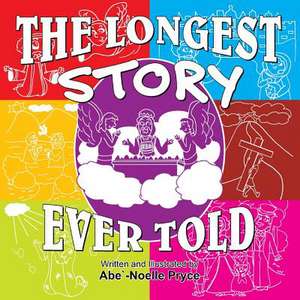 The Longest Story Ever Told de Abe` Noelle Pryce