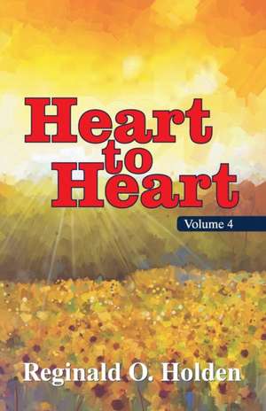 Heart to Heart de Reginald O. Holden