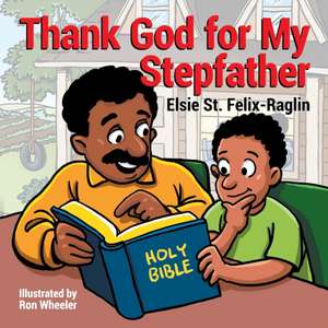 Thank God for My Stepfather de Elsie St. Felix-Raglin