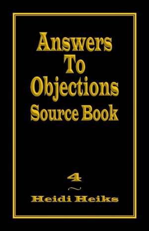 Answers to Objections Source Book de Heidi Heiks