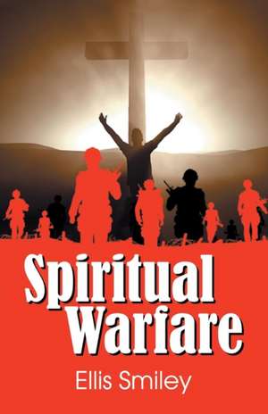 Spiritual Warfare de Ellis Smiley