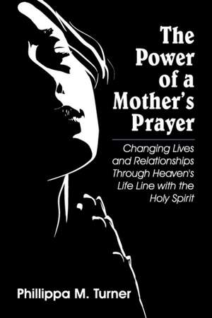 The Power of a Mother's Prayer de Phillippa M. Turner