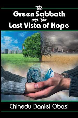 The Green Sabbath and the Last Vista of Hope de Chinedu Daniel Obasi