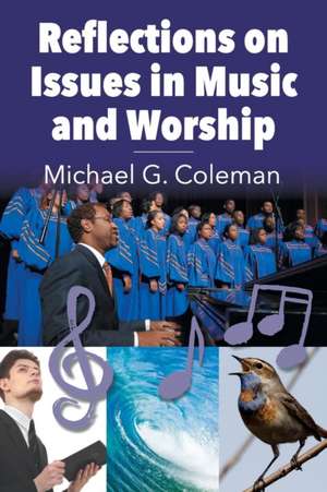 Reflections on Issues in Music and Worship de Michael G. Coleman