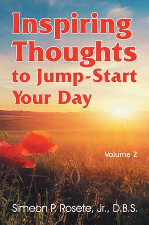 Inspiring Thoughts to Jump-Start Your Day de Simeon P. Rosete