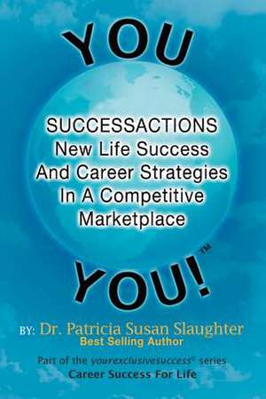 Successactions New Life Success and Career Strategies in a Competitive Marketplace de Patricia Susan Slaughter