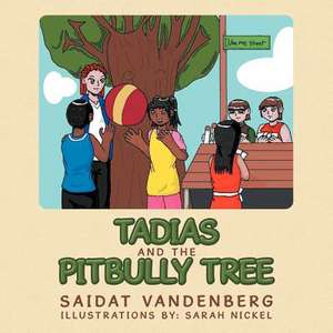 Tadias and the Pitbully Tree de Saidat Vandenberg