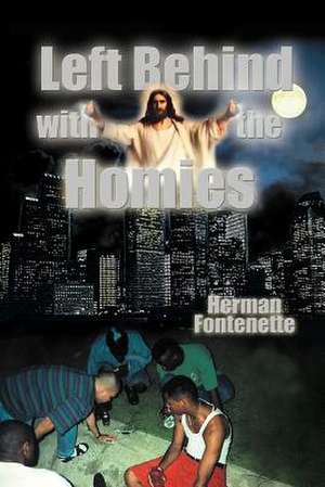 Left Behind with the Homies de Herman Fontenette