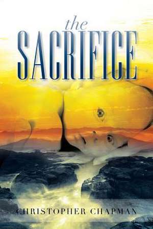 The Sacrifice de Christopher Chapman