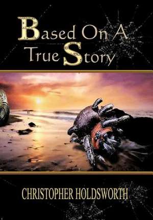 Based on a True Story de Christopher Holdsworth